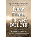 Dear Fran, Love Dulcie: Life and Death in the Hills and Hollows of Bygone Australia