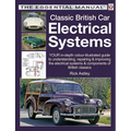 Classic British Car Electrical Systems: Your Guide to Understanding, Repairing and Improving the Electrical Components and Systems That Were Typical o