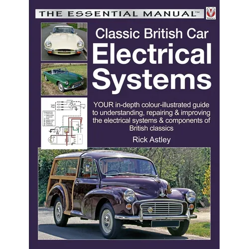 Classic British Car Electrical Systems: Your Guide to Understanding, Repairing and Improving the Electrical Components and Systems That Were Typical o