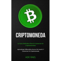 Criptomoneda: La guía definitiva para el comercio en criptomonedas (Aprendizaje sistemático acerca de invertir y comerciar en criptomoneda)