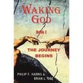 Waking God: Book One: The Journey Begins