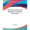 The History Of Gog And Magog The Champions Of London