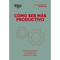 Cómo Ser Más Productivo. Serie Management En 20 Minutos (Getting Work Done Spanish Edition)