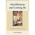 Mindfulness and Letting Be: On Engaged Thinking and Acting