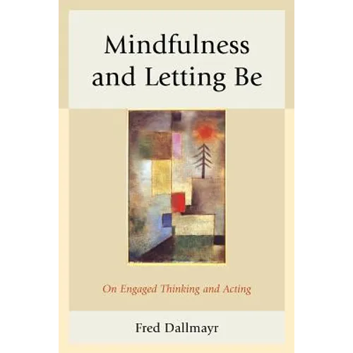 Mindfulness and Letting Be: On Engaged Thinking and Acting