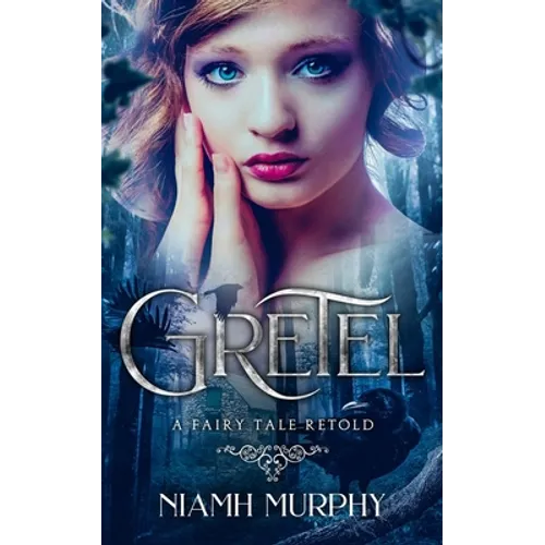 Gretel: A Fairytale Retold [Novella]: A Lesbian Romance