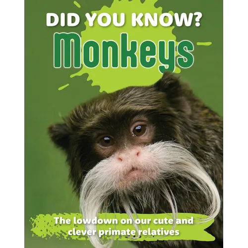 Did You Know? Monkeys: The Lowdown on Our Cute and Clever Primate Relatives