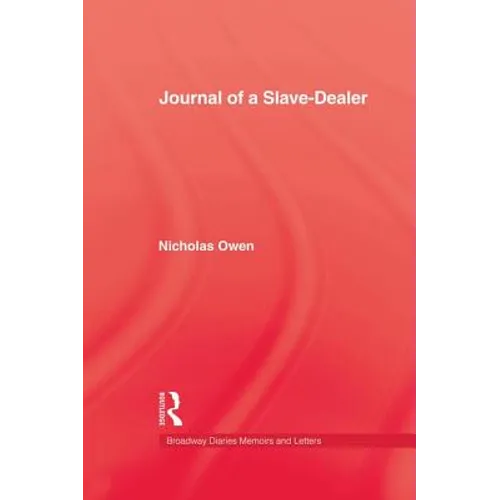Journal Of A Slave-Dealer: A Living History of the Slave Trade