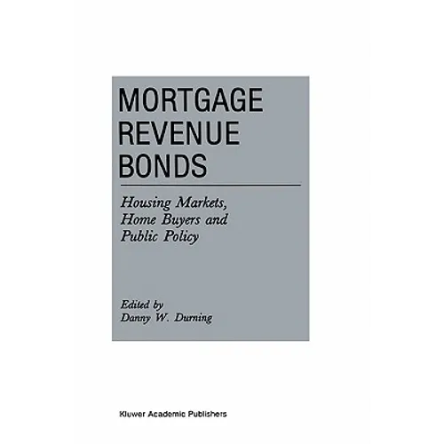 Mortgage Revenue Bonds: Housing Markets, Home Buyers and Public Policy