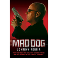 Mad Dog - They Shot Me in the Head, They Gave Me Cyanide and They Stabbed Me, But I'm Still Standing