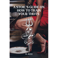 A Stoic's Guide On How To Train Your Thots