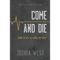 Come and Die: Dying to Self and Living for Christ, A Book on Christian Discipleship