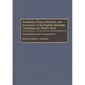 Presidents, Prime Ministers, and Governors of the English-Speaking Caribbean and Puerto Rico: Conversations and Correspondence