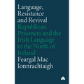 Language, Resistance and Revival: Republican Prisoners and the Irish Language in the North of Ireland