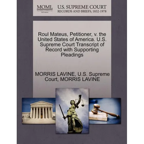Roul Mateus, Petitioner, V. the United States of America. U.S. Supreme Court Transcript of Record with Supporting Pleadings