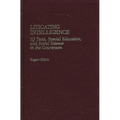 Litigating Intelligence: IQ Tests, Special Education and Social Science in the Courtroom