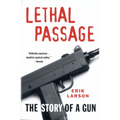 Lethal Passage: The Story of a Gun