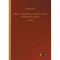 History of the Church of Jesus Christ of Latter-Day Saints: Volume 1