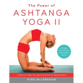 The Power of Ashtanga Yoga II: The Intermediate Series: A Practice to Open Your Heart and Purify Your Body and Mind