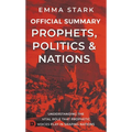 The Official Summary for Prophets, Politics, and Nations: Understanding the Vital Role that Prophetic Voices Play in Shaping Nations
