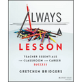 Always a Lesson: Teacher Essentials for Classroom and Career Success