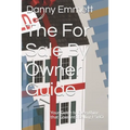 The For Sale By Owner Guide: Your Guide to Everything that Goes into Selling FSBO