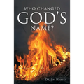 Who Changed God's Name?: A Practical Guide for a Study of the Name Yahweh