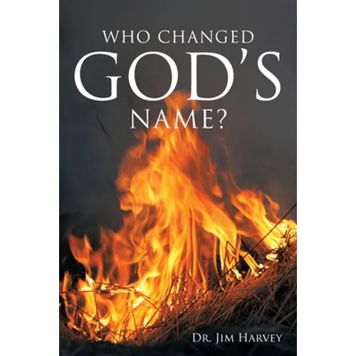 Who Changed God's Name?: A Practical Guide for a Study of the Name Yahweh