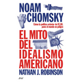El Mito del Idealismo Americano: Cómo La Política Exterior de Ee. Uu. Pone Al Mundo En Peligro / The Myth of American Idealism