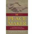 The Peacemaker: Avoiding & Resolving Conflicts Within Relationships, the Church & in the Workplace