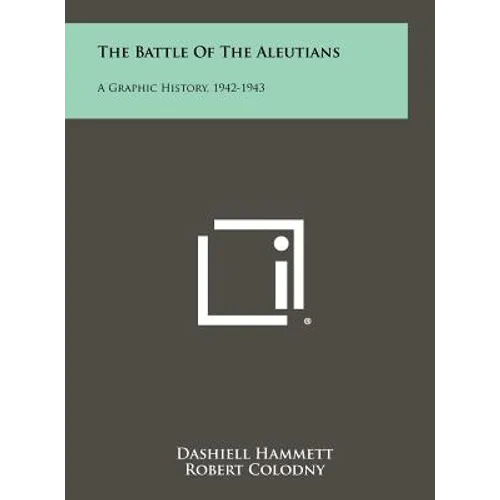 The Battle of the Aleutians: A Graphic History, 1942-1943