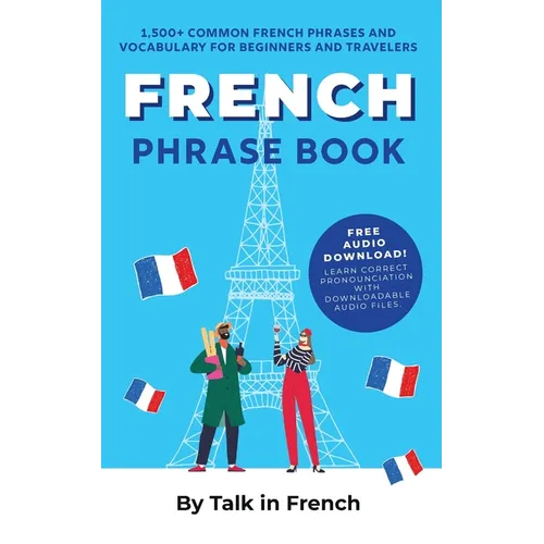 French Phrase Book: 1,500+ Common French Phrases and Vocabulary for Beginners and Travelers