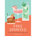 Free Spirited: 60 No/Low Cocktail Recipes for the Sober Curious