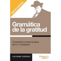 Gramática de la gratitud.: Comentarios a todos los libros de G. K. Chesterton