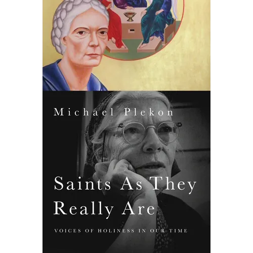 Saints As They Really Are: Voices of Holiness in Our Time - Paperback
