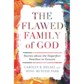 The Flawed Family of God: Stories about the Imperfect Families in Genesis