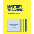 Mastery Teaching: Increasing Instructional Effectiveness in Elementary and Secondary Schools, Colleges, and Universities