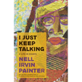 I Just Keep Talking: A Life in Essays