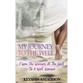 My Journey to the Well: From the Woman at the Well to a Well Woman