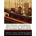 Detoxification and Substance Abuse Treatment: Quick Guide for Clinicians Based on Tip 45