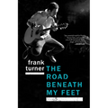 The Road Beneath My Feet: A Blisteringly Honest Memoir of Live Music and Life on Tour