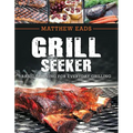 Grill Seeker: Basic Training for Everyday Grilling