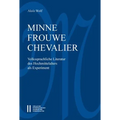 Minne-Frouwe-Chevalier: Volkssprachliche Literatur Des Hochmittelalters ALS Experiment