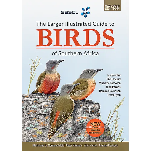 The Sasol Larger Illustrated Guide to Birds of Southern Africa (Revised Edition)
