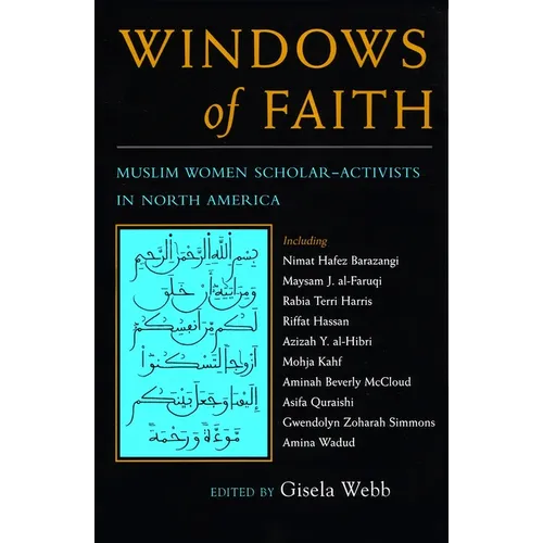 Windows of Faith: Muslim Women Scholar-Activists in North America