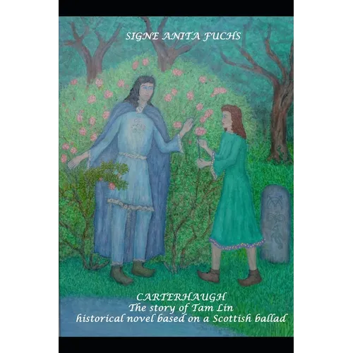 Carterhaugh - The story of Tam Lin: Historical novel based on a Sottish ballad
