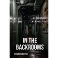 In the Backrooms: A survivor's story