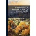 Enguerrand De Marigny, Beaune De Semblançay, Le Chevalier De Rohan: Épisodes De L'histoire De France