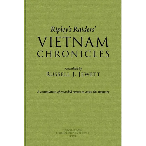 Ripley's Raiders Vietnam Chronicles: A Compilation of Recorded Events to Assist the Memory