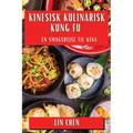 Kinesisk Kulinarisk Kung Fu: En Smagsrejse til Kina